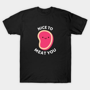 Nice To Meat You | Cute Meat Pun T-Shirt